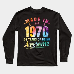 Made In 1970 Happy Birthday Me You 52 Years Of Being Awesome Long Sleeve T-Shirt